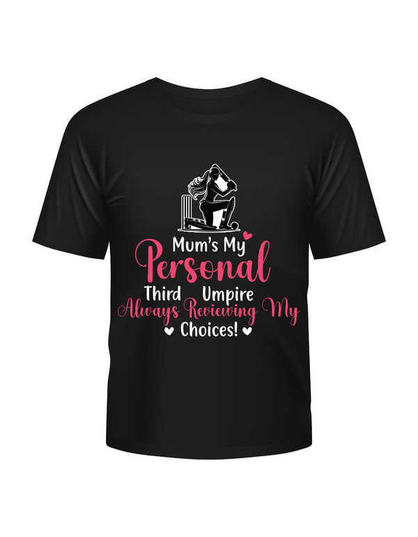 Mum's My Personal Third Umpire, Always Reviewing My Choices - T-Shirt. Funny Cricket T-Shirt, Premium Fabric, Multiple Adult Sizes