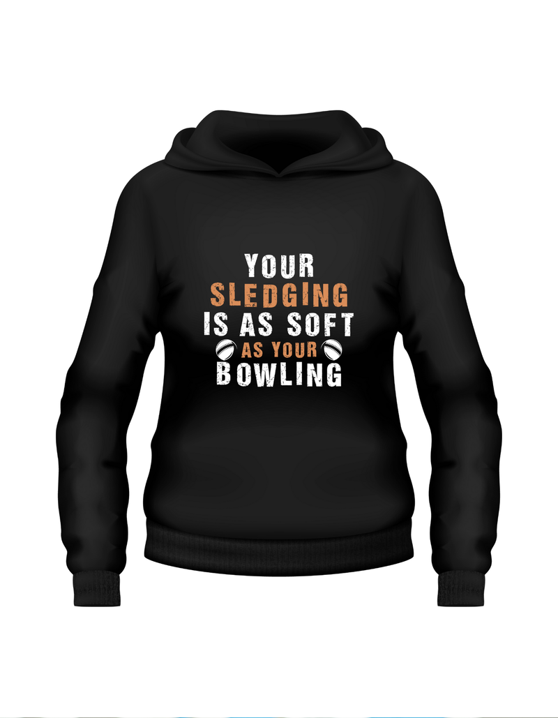 Your Sledging Is as Soft as Your Bowling!  Funny Cricket Hoodie, Premium Fabric, Multiple Adult Sizes