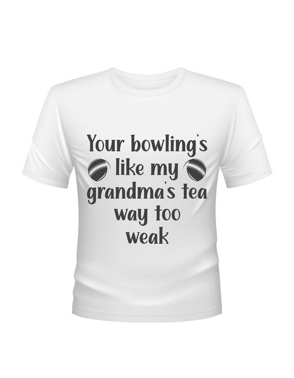 A lady wearing a white t-shirt with Your bowling is like my grandma's tea, way too weak on the front! A Funny Cricket T-Shirt, Premium Fabric, Multiple Adult Sizes