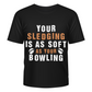 Your Sledging Is As Soft As Your Bowling. Funny Cricket T-Shirt, Premium Fabric, Multiple Adult Sizes