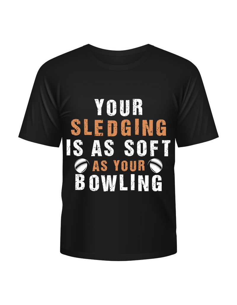 Your Sledging Is As Soft As Your Bowling. Funny Cricket T-Shirt, Premium Fabric, Multiple Adult Sizes